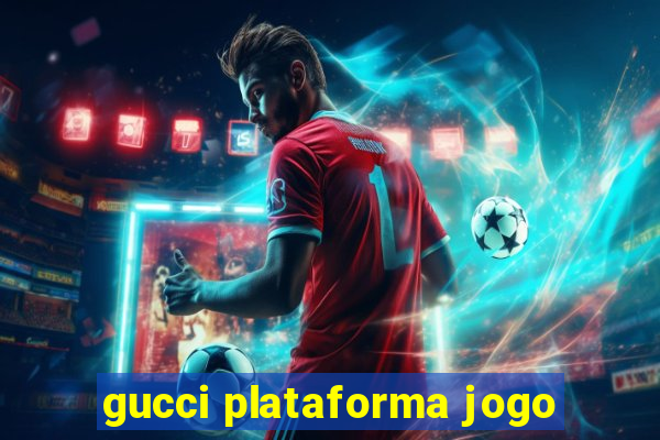 gucci plataforma jogo